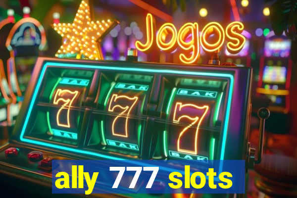 ally 777 slots